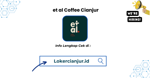 Lowongan Kerja et al Coffee Cianjur Terbaru 2025