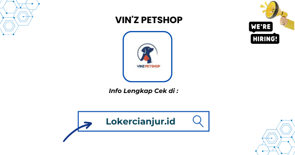 Lowongan Kerja VIN'Z PETSHOP Cianjur Terbaru