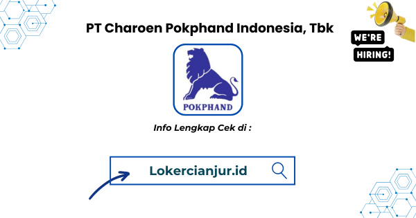 Lowongan Kerja PT Charoen Pokphand Indonesia, Tbk Cianjur Terbaru
