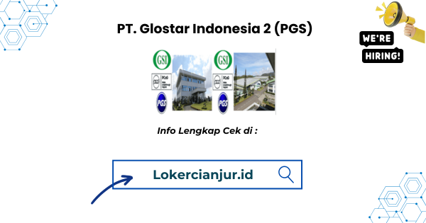 Lowongan Kerja PT Glostar Indonesia 2 (PGS) Terbaru 2025