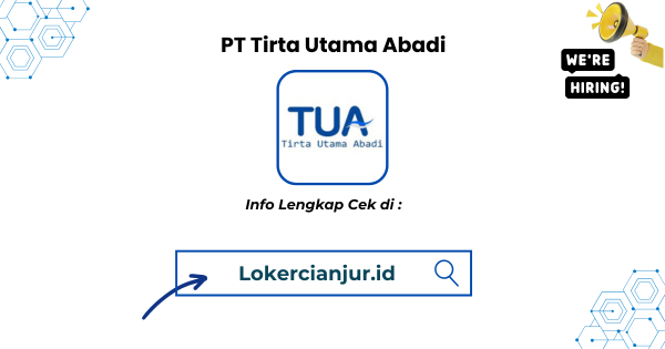Walk In Interview PT Tirta Utama Abadi Cianjur 2025