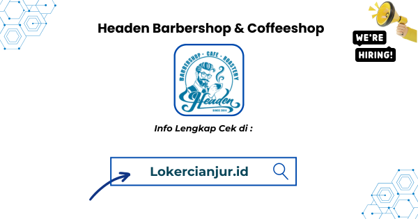 Lowongan Kerja Headen Barbershop & Coffeeshop Cianjur Terbaru