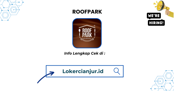Lowongan Kerja ROOFPARK Resto Cianjur Terbaru 2025