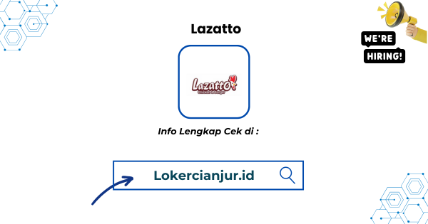 Lowongan Kerja Lazatto Penempatan Cianjur Terbaru