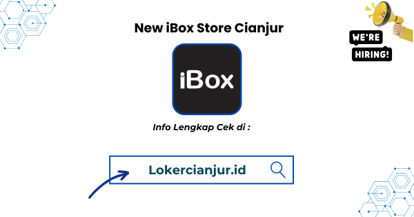 Walk In Interview New iBox Store Cianjur Terbaru 2025