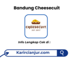 Lowongan Kerja Bandung Cheesecuit Penempatan Cianjur Terbaru
