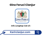 Lowongan Kerja Gino Feruci Cianjur Terbaru 2026