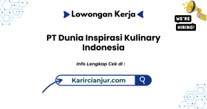 Lowongan Kerja PT Dunia Inspirasi Kulinary Indonesia Sukabumi