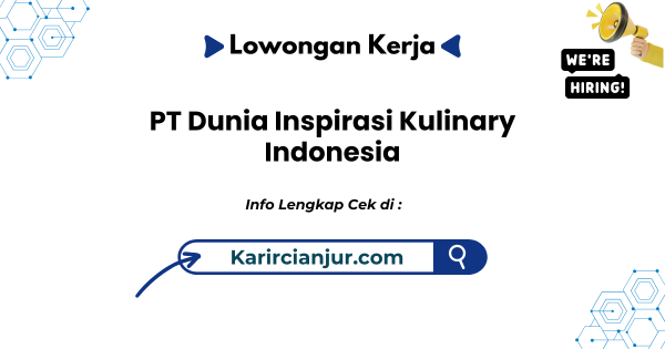 Lowongan Kerja PT Dunia Inspirasi Kulinary Indonesia Sukabumi