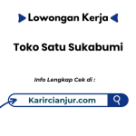Lowongan Kerja Toko Satu Sukabumi Terbaru