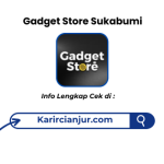 Lowongan Kerja Gadget Store Sukabumi Terbaru